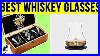10 Best Whiskey Glasses 2019