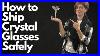 How To Ship Crystal Glasses Safely Ultimate Guide